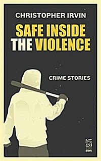 Safe Inside the Violence (Paperback)