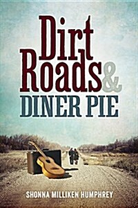 Dirt Roads and Diner Pie (Paperback)