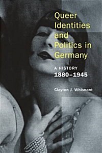 Queer Identities and Politics in Germany: A History, 1880-1945 (Paperback)