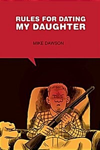 Rules for Dating My Daughter: Cartoon Dispatches from the Front-Lines of Modern Fatherhood (Paperback)