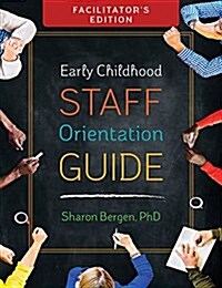 Early Childhood Staff Orientation Guide: Facilitators Edition (Paperback, Facilitators)