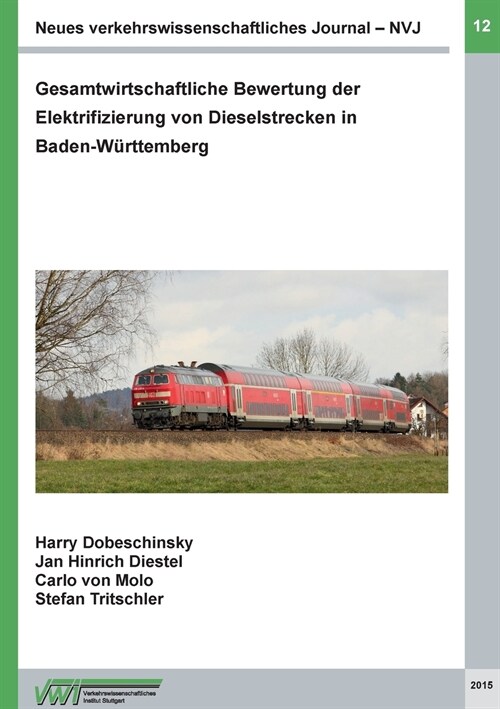 Neues verkehrswissenschaftliches Journal - Ausgabe 12: Gesamtwirtschaftliche Bewertung der Elektrifizierung von Dieselstrecken in Baden-W?ttemberg (Paperback)