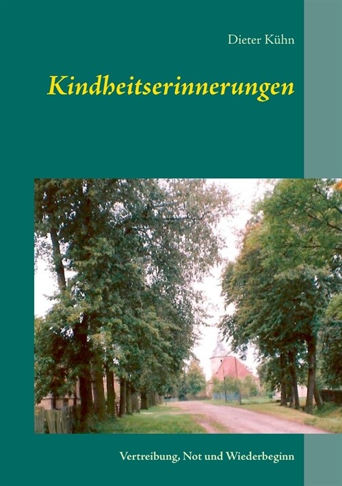 Kindheitserinnerungen: Vertreibung, Not und Wiederbeginn (Paperback)