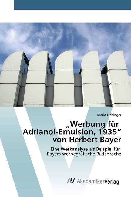 Werbung f? Adrianol-Emulsion, 1935 von Herbert Bayer (Paperback)