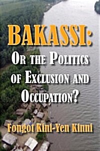 Bakassi: Or the Politics of Exclusion and Occupation? (Paperback)