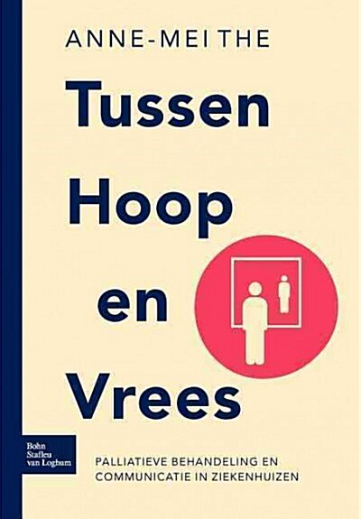 Tussen Hoop En Vrees: Palliatieve Behandeling En Communicatie in Ziekenhuizen (Paperback, 2, 2005)