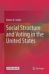 Social Structure and Voting in the United States (Hardcover, 2016)