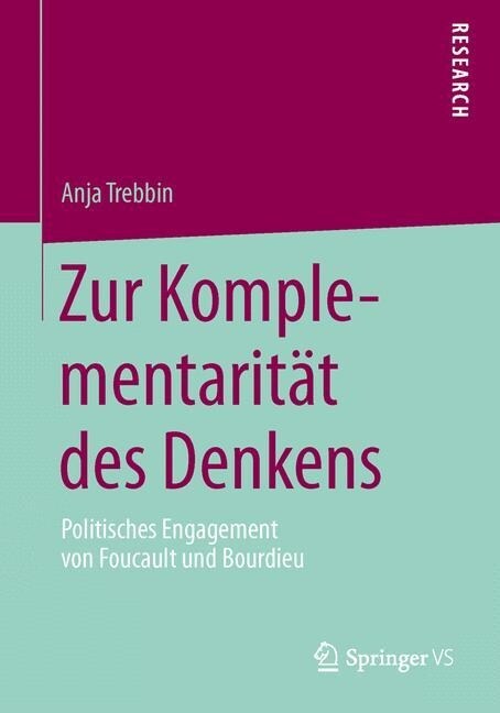 Zur Komplementarit? Des Denkens: Politisches Engagement Von Foucault Und Bourdieu (Paperback, 2013)
