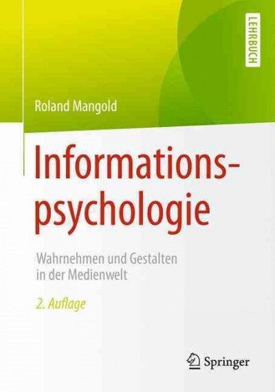 Informationspsychologie: Wahrnehmen Und Gestalten in Der Medienwelt (Paperback, 2, 2. Aufl. 2016)