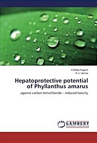 Hepatoprotective Potential of Phyllanthus Amarus (Paperback)