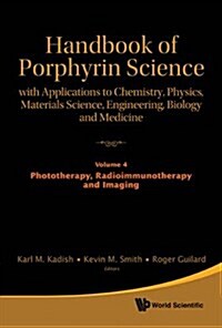 Handbook of Porphyrin Science: With Applications to Chemistry, Physics, Materials Science, Engineering, Biology and Medicine - Volume 4: Phototherapy, (Hardcover)