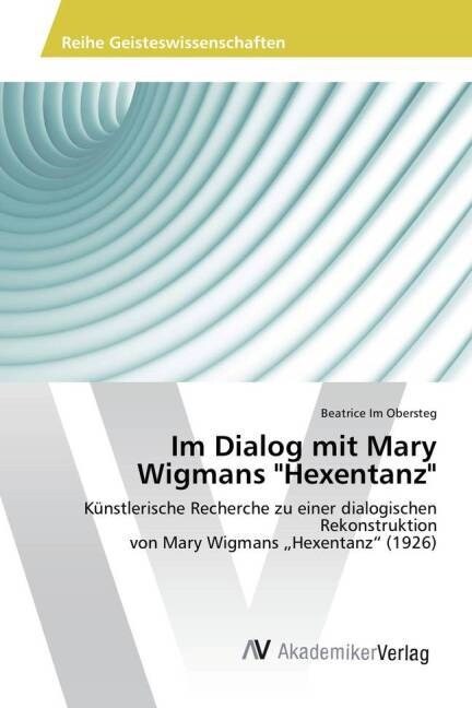 Im Dialog mit Mary Wigmans Hexentanz (Paperback)