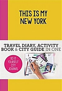 This Is My New York: Do-It-Yourself City Journal (Paperback)
