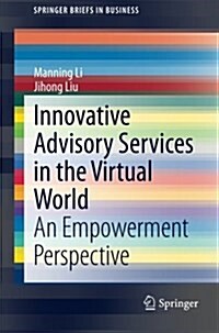 Innovative Advisory Services in the Virtual World: An Empowerment Perspective (Paperback, 2014)