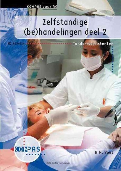 Zelfstandige (Be)Handelingen: Deel 2: Deelkwalificatie AG 413/414, Tandartsassistenten (Paperback, 2002)