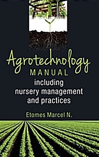 Agrotechnology Manual: Including Nursery Management and Practices (Hardcover)