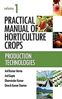 Practical Manual of Horticulture Crops: Vol.01: Production Technologies (Hardcover)