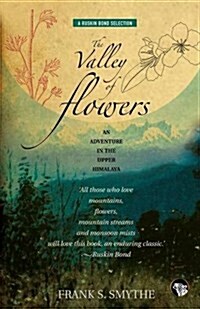 The Valley of Flowers: An Adventure in the Upper Himalaya (Paperback)