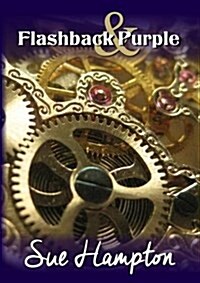 Flashback and Purple : Love, Change and Connections, in and Out of Time (Paperback)