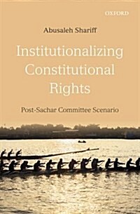 Institutionalizing Constitutional Rights: Post-Sachar Committee Scenario (Hardcover)