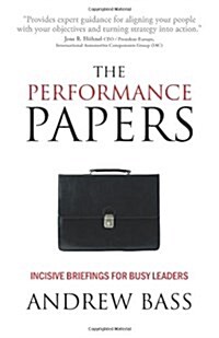 The Performance Papers - Incisive Briefings for Busy Leaders (Paperback)