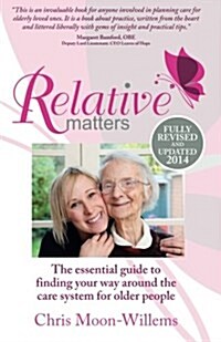 Relative Matters - the Essential Guide to Finding Your Way Around the Care System for Older People (Paperback)
