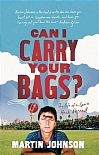 Can I Carry Your Bags? : The Life of a Sports Hack Abroad (Paperback)