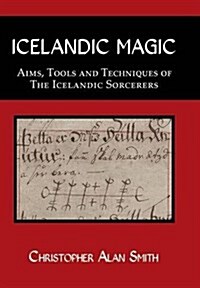 Icelandic Magic : Aims, Tools and Techniques of the Icelandic Sorcerers (Hardcover)