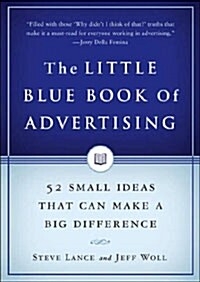 The Little Blue Book of Advertising: 52 Small Ideas That Can Make a Big Difference (Hardcover)