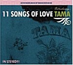 TAMA - 11 Songs Of Love