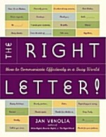 The Right Letter!: How to Communicate Effectively in a Busy World (Paperback)