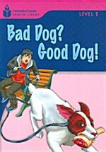 Bad Dog? Good Dog!: Foundations Reading Library 1 (Paperback)