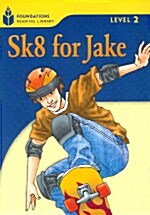 [중고] Sk8 for Jake: Foundations Reading Library 2 (Paperback)