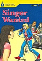 [중고] Singer Wanted!: Foundations Reading Library 2 (Paperback)