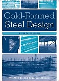 Cold-Formed Steel Design (Hardcover, 4th Edition)
