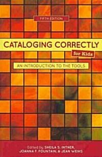 Cataloging Correctly for Kids: An Introduction to the Tools, 5th ed. (Paperback, 5)