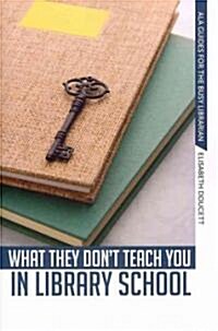 What They Dont Teach You in Library School (Paperback, New)