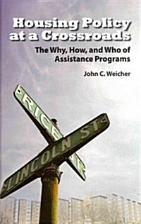 Housing Policy at a Crossroads: The Why, How, and Who of Assistance Programs (Hardcover)
