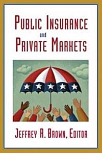 Public Insurance and Private Markets (Paperback)