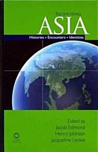 Recentring Asia: Histories, Encounters, Identities (Hardcover)