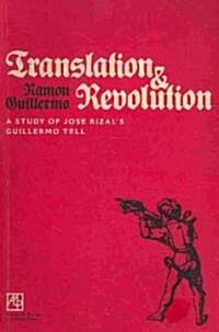 Translation and Revolution: A Study of Jose Rizals Guillermo Tell (Paperback)