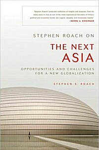 Stephen Roach on the Next Asia: Opportunities and Challenges for a New Globalization (Paperback)