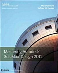 Mastering Autodesk 3ds Max Design 2011: Autodesk Official Training Guide (Paperback)