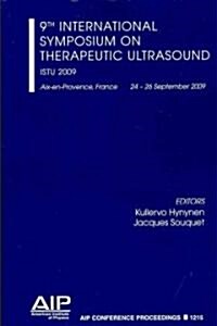 9th International Symposium on Therapeutic Ultrasound: ISTU 2009 (Paperback)