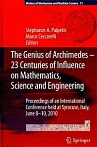 The Genius of Archimedes -- 23 Centuries of Influence on Mathematics, Science and Engineering: Proceedings of an International Conference Held at Syra (Hardcover, 2010)