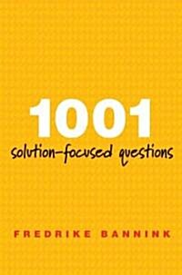 1001 Solution-Focused Questions: Handbook for Solution-Focused Interviewing (Paperback, 2, Revised)