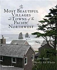 The Most Beautiful Villages and Towns of the Pacific Northwest (Hardcover)