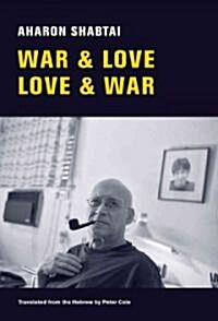 War & Love, Love & War: New and Selected Poems (Paperback)
