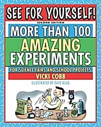See for Yourself!: More Than 100 Amazing Experiments for Science Fairs and School Projects (Paperback, 2, Skyhorse Kids)