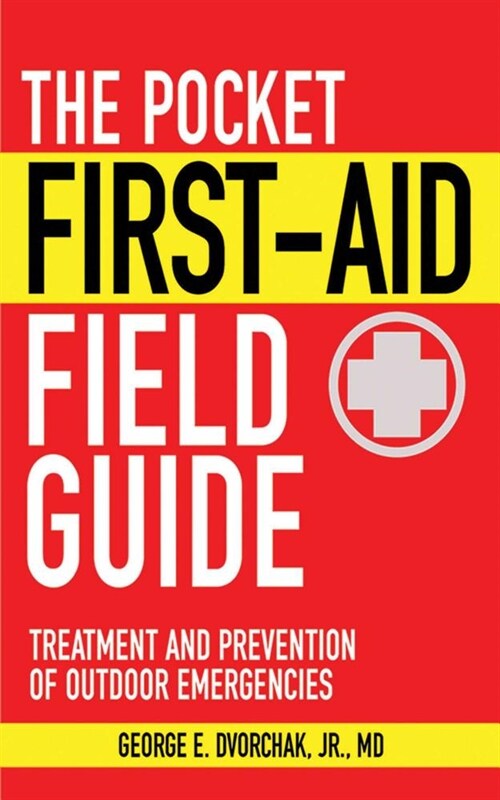 The Pocket First-Aid Field Guide: Treatment and Prevention of Outdoor Emergencies (Paperback)